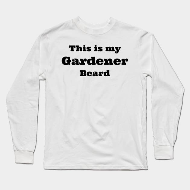 gardener beard Long Sleeve T-Shirt by B'Chin Beards